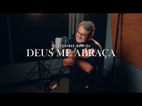 Deus Me Abraça - Padre Cleidimar Moreira