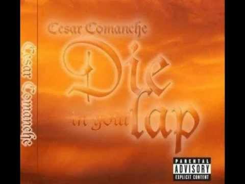 Cesar Comanche - DIE IN YOUR LAP