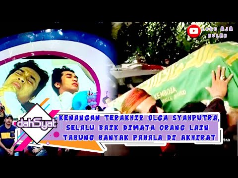 KENANGAN TERAKHIR OLGA SYAHPUTRA,SELALU BAIK DIMATA ORANG LAIN TABUNG BANYAK PAHALA DI AKHIRAT
