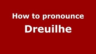 How to pronounce Dreuilhe