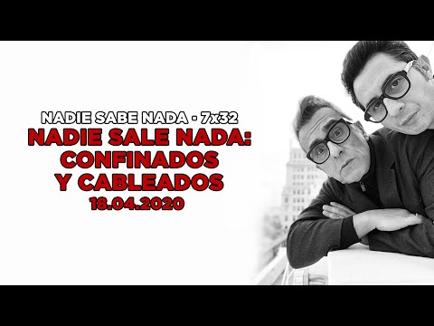 NADIE SABE NADA 7x32 | Nadie sale nada, confinados y cableados