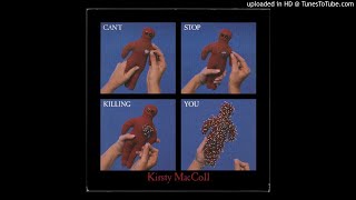 Kirsty MacColl - Can&#39;t Stop Killing You