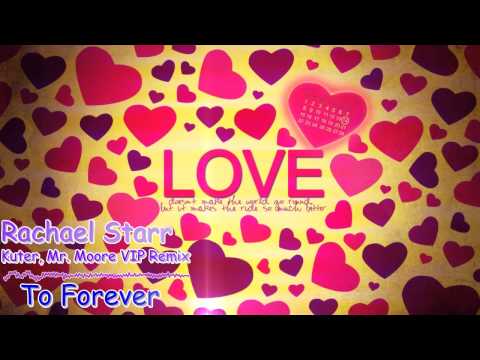 Rachael Starr - To Forever (Kuter, Mr. Moore VIP Remix)