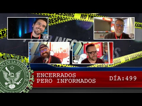 ENCERRADOS PERO INFORMADOS DÍA: 499 - EL PULSO DE LA REPÚBLICA