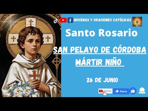 Santo Rosario San Pelayo de Córdoba Mártir Niño 26 de Junio