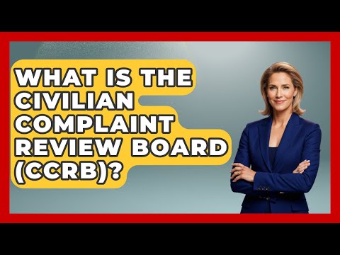 What Is The Civilian Complaint Review Board (CCRB)? - Law Enforcement Insider