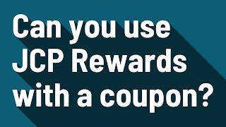 Can you use JCP Rewards with a coupon