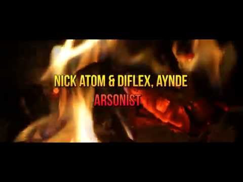 Nick Atom & DIFLEX, Aynde - Arsonist (Music Video)
