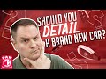 Should You Detail A Brand New Car