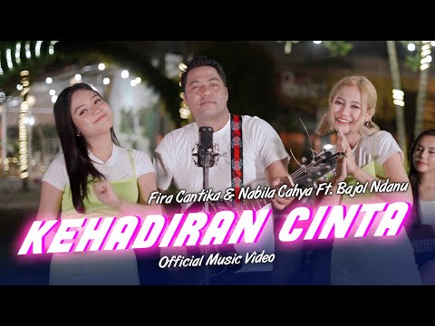 Fira Cantika & Nabila Ft. Bajol Ndanu - Kehadiran Cinta (Official Music Video)