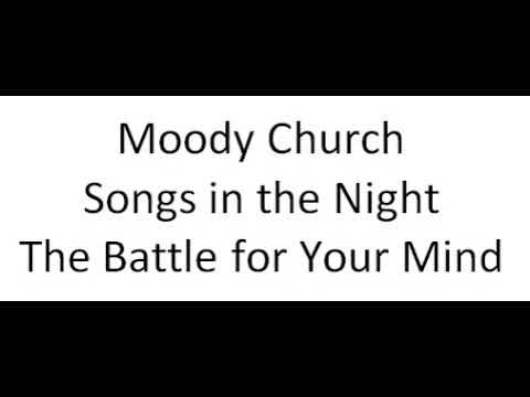 Moody Church - Songs in the Night - The Battle for Your Mind