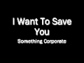 I Want to Save You - Something Corporate