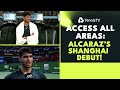 Access All Areas: Carlos Alcaraz Makes Shanghai Debut! ?| Shanghai 2023
