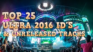 [Top 25] Ultra Music Festival 2016 ID's & Unreleased Tracks