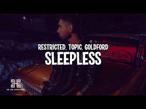 Restricted x Topic - Sleepless (feat. GoldFord) (Lyrics)