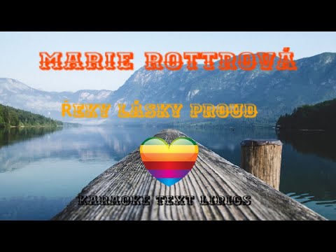 Marie Rottrová Řeky lásky proud- karaoke text Lirics