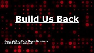 Build Us Back - Newsboys - Lyrics