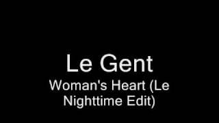Le Gent - Woman's Heart (Le Nighttime Edit).wmv