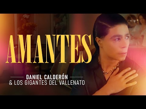 Amantes - Daniel Calderón y Los Gigantes Del Vallenato ® Video Oficial