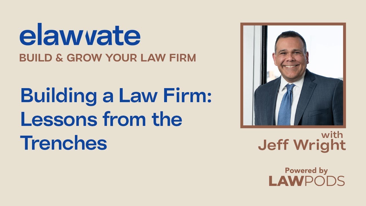 Building a Law Firm: Lessons from the Trenches, with Ben Gideon and Jeff Wright