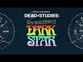 Dead Studies: The Wonders Of Dark Star