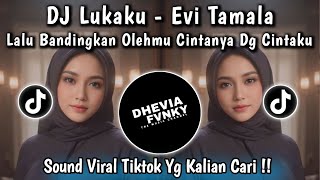 Download lagu DJ LUKAKKU - EVI TAMALA || LALU BANDINGKAN OLEHMU SLOW MAKIN LAMA MAKIN ASIK VIRAL TIKTOK FULL SONG mp3 Download lagu DJ LUKAKKU - EVI TAMALA || LALU BANDINGKAN OLEHMU SLOW MAKIN LAMA MAKIN ASIK VIRAL TIKTOK FULL SONG mp3