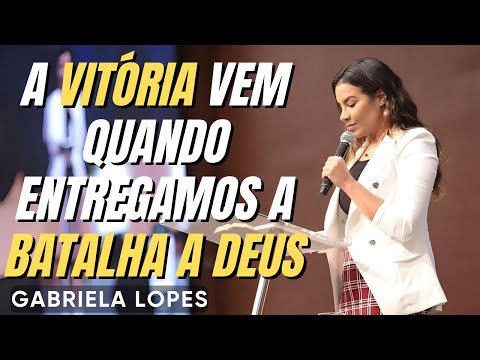 A BATALHA NÃO É SUA, É DO SENHOR! - GABRIELA LOPES 2025 - Pregação Forte 2025