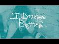 Bella Kay I Deserve Better Official Lyric Video