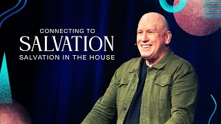Connecting to Salvation - Salvation in the House