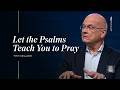 Let the Psalms Teach You to Pray