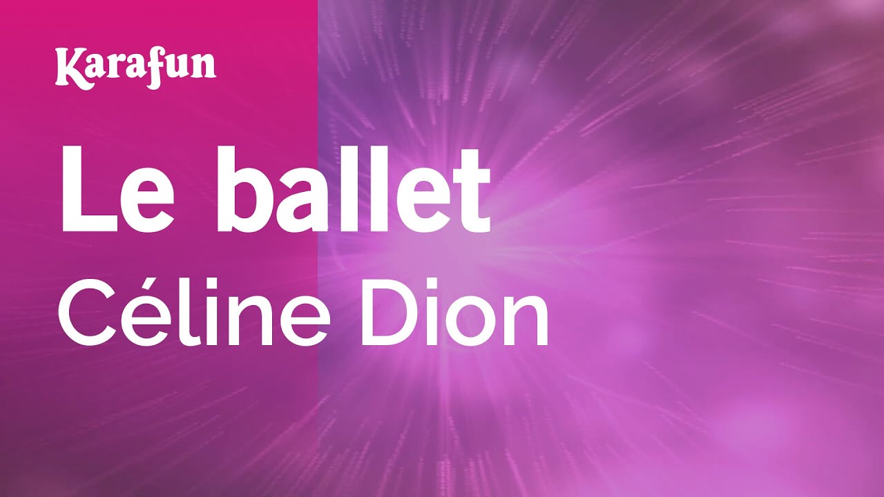 Le ballet - Céline Dion | Karaoke Version | KaraFun