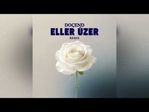 Doçend & Serkan Nişancı - Eller Üzer (REMİX)