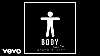 Jordan Suaste - Body (Acoustic / Audio)