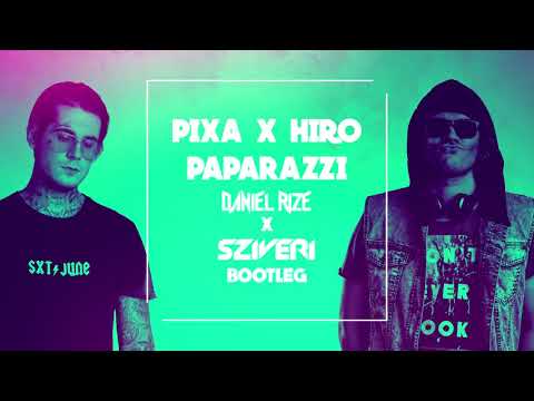 PIXA x HIRO - Paparazzi (Daniel Rize x Sziveri Bootleg)