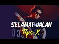 TIPE X SELAMAT JALAN LIRIK VIDEO