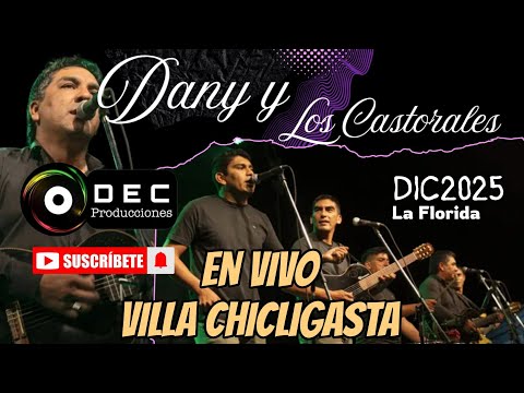 DANY Y LOS CASTORALES EN VIVO VILLA CHICLIGASTA 2025 | LA FLORIDA 