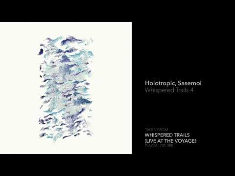 Indefinite Pitch PREMIERES. Holotropic, Sasemoi - Whispered Trails 4 [DELVER]