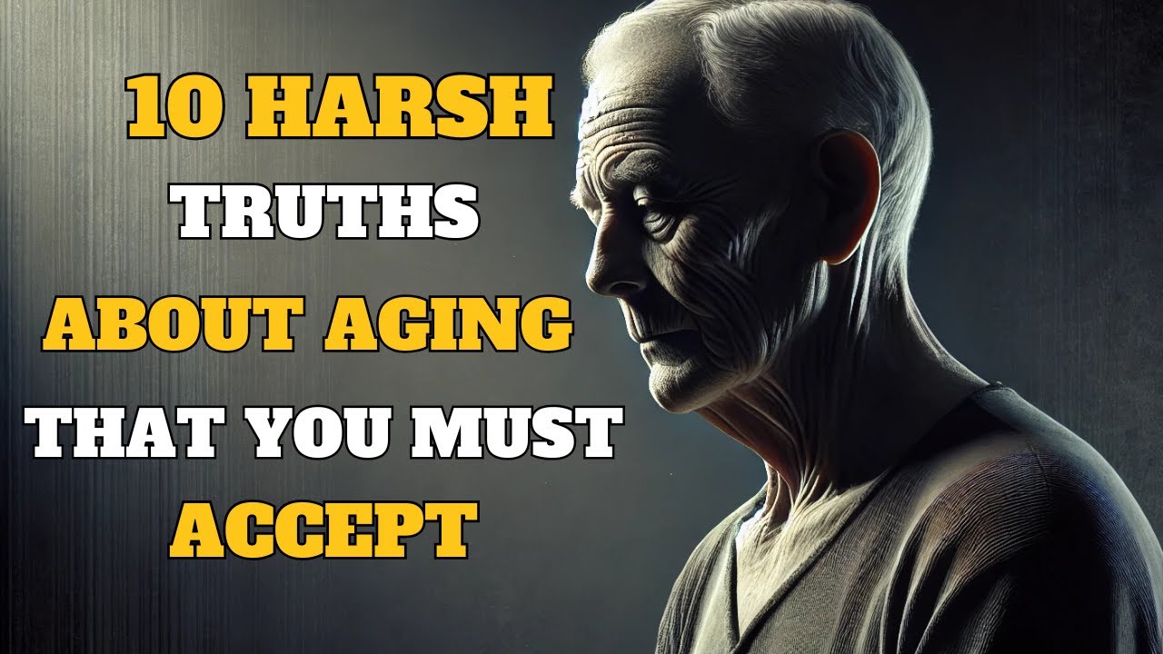 10 Harsh Truths About Aging You Must Accept | Life Lessons