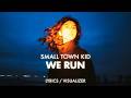 Small Town Kid - We Run (Lyrics / Visualizer)