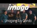 Imago - Umagang Kay Ganda - Imago