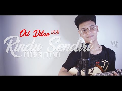 Ost Dilan 1991 - Rindu Sendiri Cover Andre Buttiamal