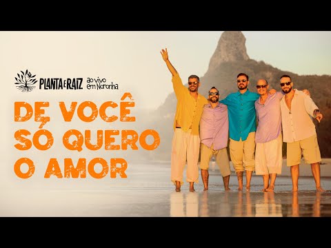De Você Só Quero O Amor + Pra Poucos - Planta e Raiz Ao Vivo em Noronha