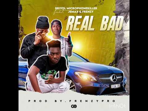 Briyol (Microphonekiller)-Real Bad-Ft Jemax & Frenzy.officialAudio.prod by FrenzyEchobeats.