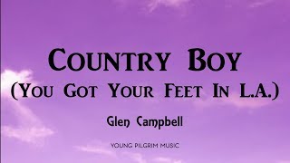 Glen Campbell - Country Boy (You Got Your Feet In LA) [Lyrics]