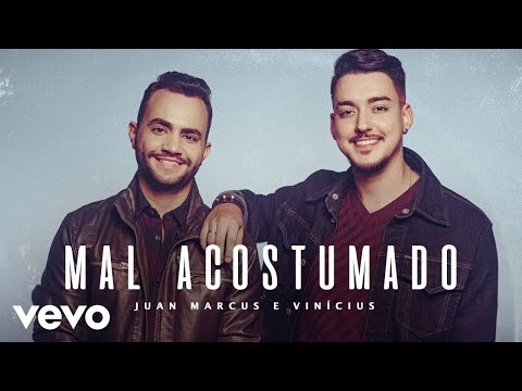 Juan Marcus & Vinicius - Mal Acostumado