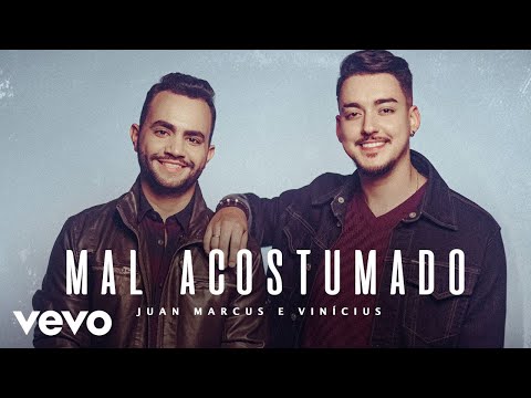 Mal Acostumado - Juan Marcus e Vinícius