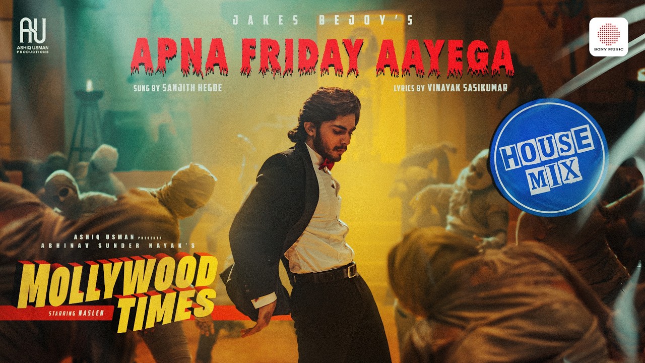 Apna Friday Aayega - HouseMix | Mollywood Times | Naslen | Abhinav Sunder | Ashiq Usman |Jakes Bejoy