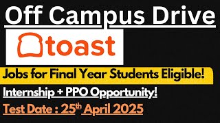 Toast Off Campus Drive 2025 | Jobs for Final Year Students | Test Date : 25th April 2025🔥🔥