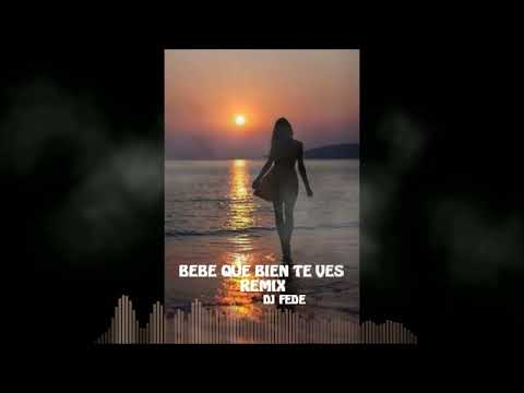 BEBE QUE BIEN TE VES REMIX   DJ FEDE