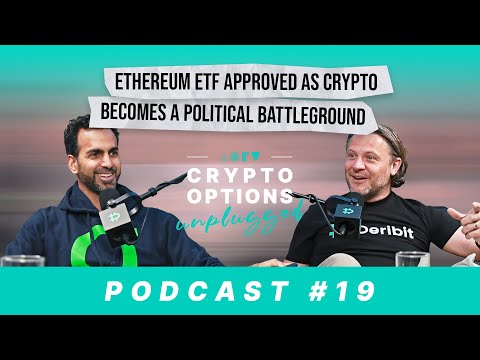 Crypto Options Unplugged - Ethereum ETF approved as crypto becomes a political battleground #19